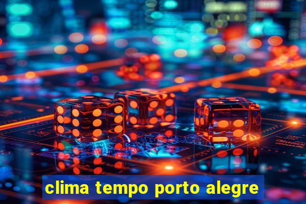 clima tempo porto alegre